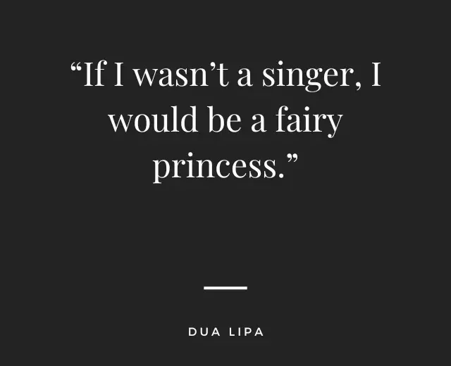 Dua Lipa Quotes
